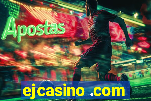 ejcasino .com